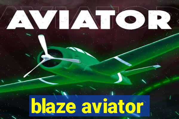 blaze aviator